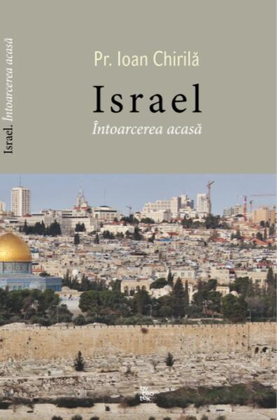 Israel. Întoarcerea acasă - Ioan Chirilă - Bibliotek