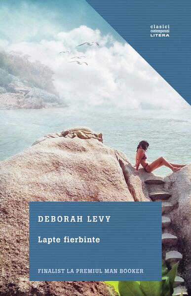 Lapte fierbinte - Deborah Levy - Litera