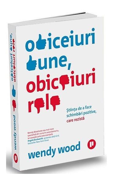 Obiceiuri bune, obiceiuri rele - Wendy Wood - Publica