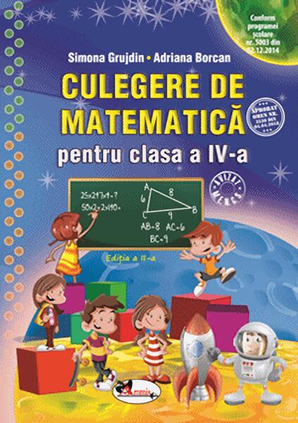 Culegere de matematică pentru clasa a IV-a - Simona Grujdin, Adriana Borcan - Aramis