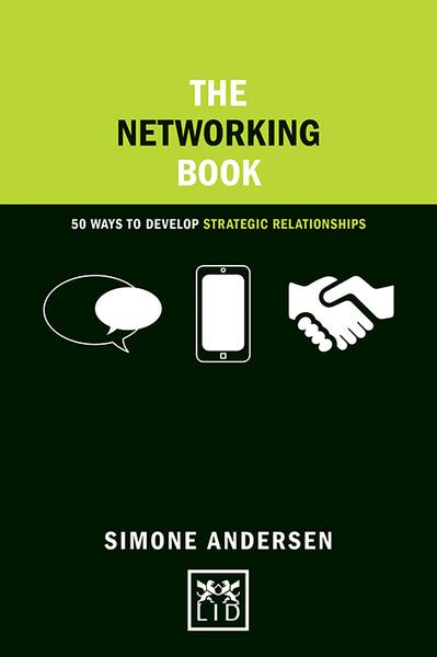 The Networking Book: 50 Ways to Develop Strategic Relationships - LID Publishing