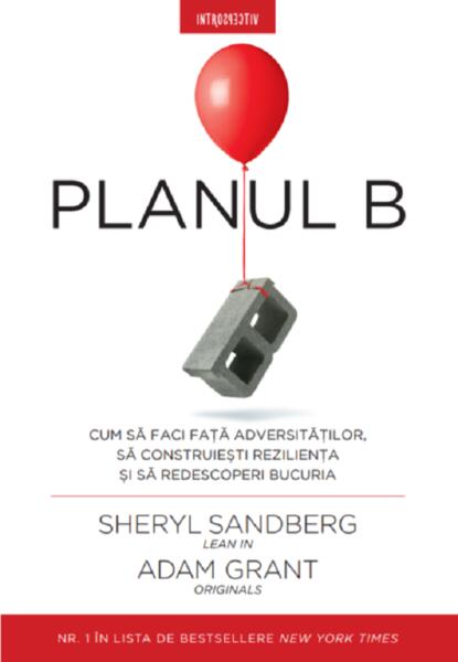 Planul B - Adam Grant, Sheryl Sandberg - Litera