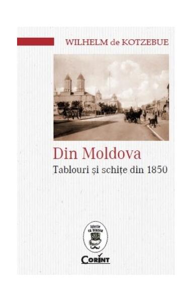 Din Moldova. Tablouri și schițe din 1850 - Wilhem de Kotzebue - Corint