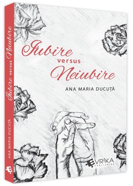 Iubire versus Neiubire - Ana Maria Ducuță - Evrika