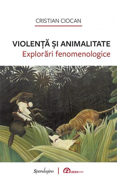 Violență și animalitate - Cristian Ciocan - Spandugino
