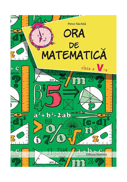 Ora de matematica clasa a V-a - Petre Năchilă - Nominatrix