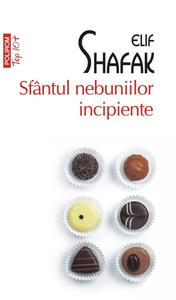 Sfântul nebuniilor incipiente (Top 10+) - Elif Shafak - Polirom