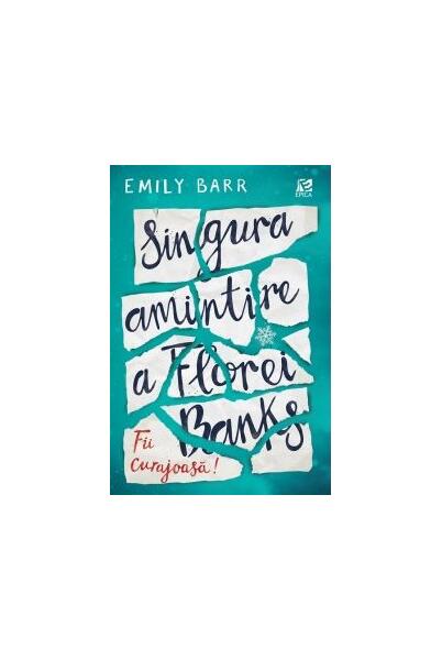 Singura amintire a Florei Banks - Emily Barr - Epica Publishing