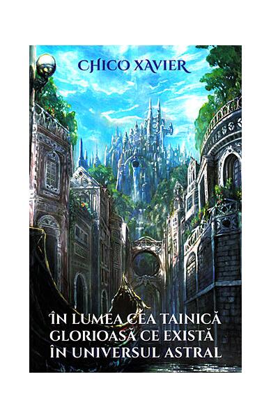 În lumea cea tainică glorioasă ce există în universul astral - Chico Xavier - Ganesha