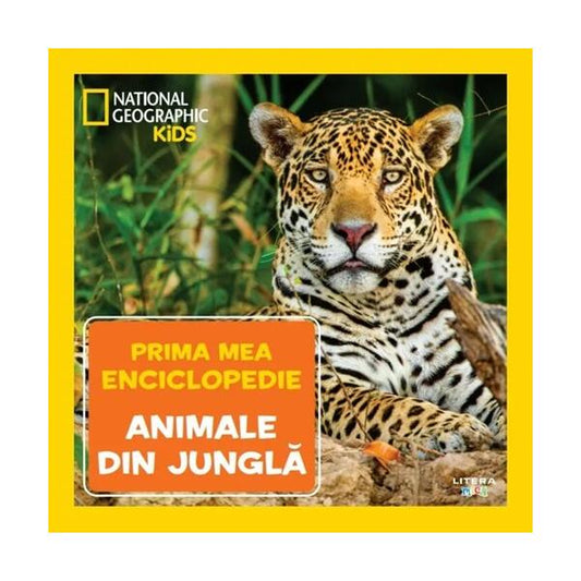 Animale din junglă. Prima mea enciclopedie. National Geographic - Litera mică