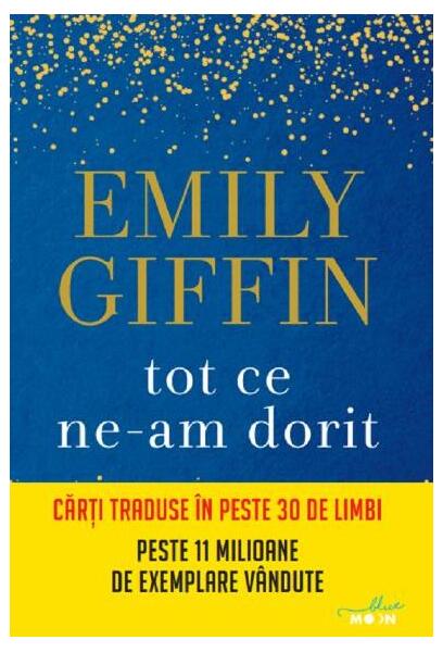 Tot ce ne-am dorit - Emily Giffin - Litera