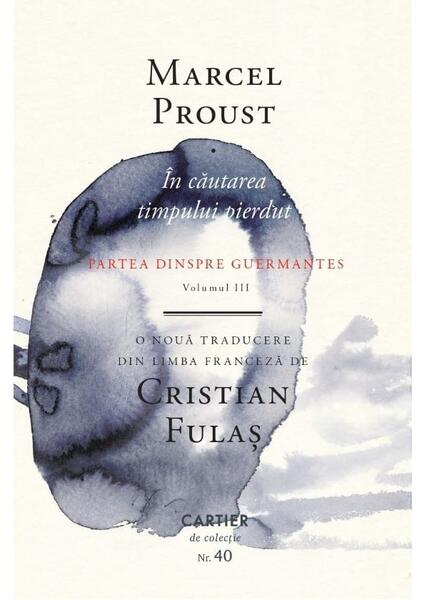 Partea dinspre Guermantes. În căutarea timpului pierdut (Vol. 3) - Hardcover - Marcel Proust - Cartier