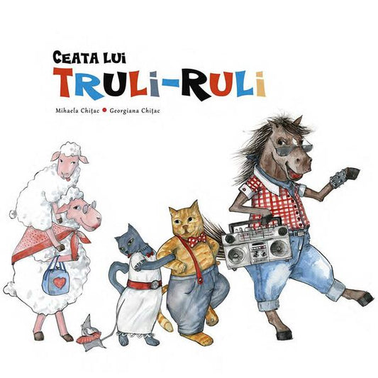 Ceata lui Truli-Ruli - Mihaela Chiţac - Galaxia Copiilor