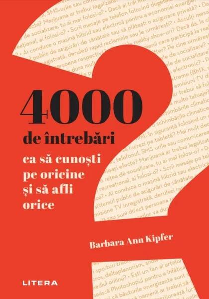4000 de întrebări ca să cunoști pe oricine și să afli orice - Barbara Ann Kipfer