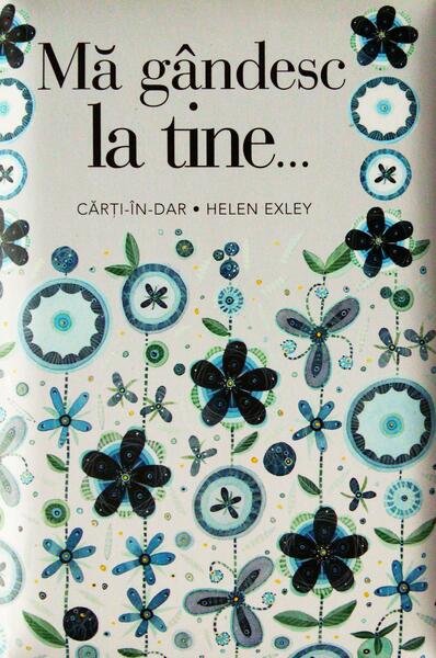 Mă gândesc la tine ... - Helen Exley - Helen Exley