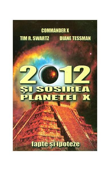 2012 și sosirea planetei X - Commander X, Tim R. Swartz, Diane Tessman