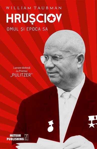 Hruşciov. Omul şi epoca sa - William Taubman - Meteor Press
