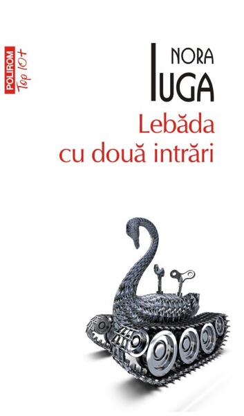 Lebăda cu două intrări - Nora Iuga - Polirom