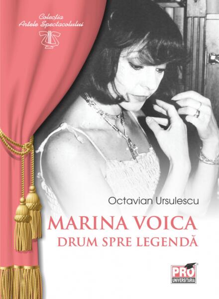 Marina Voica, drum spre legendă - Octavian Ursulescu - Pro Universitaria