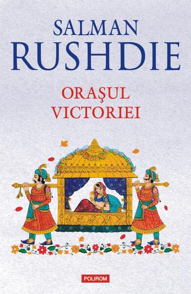Oraşul Victoriei - Salman Rushdie - Polirom