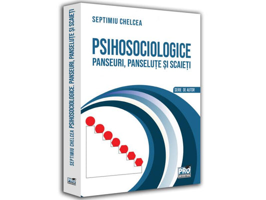Psihosociologice - Septimiu Chelcea - Pro Universitaria