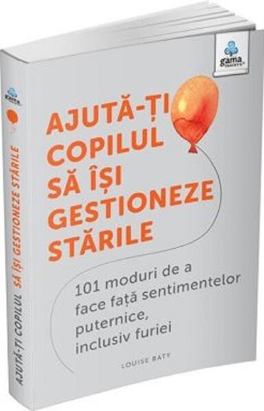 Ajută-ți copilul să își gestioneze stările - Gama