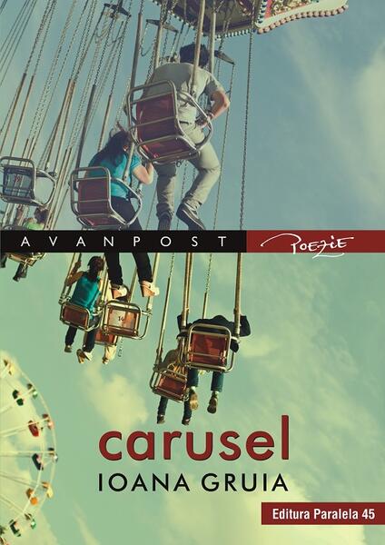 Carusel - Ioana Gruia - Paralela 45