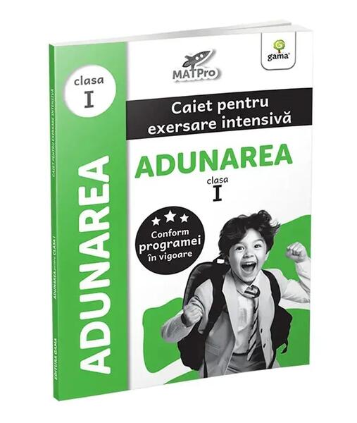 Adunarea. Caiet pentru exersare intensivă. Clasa I - Gama