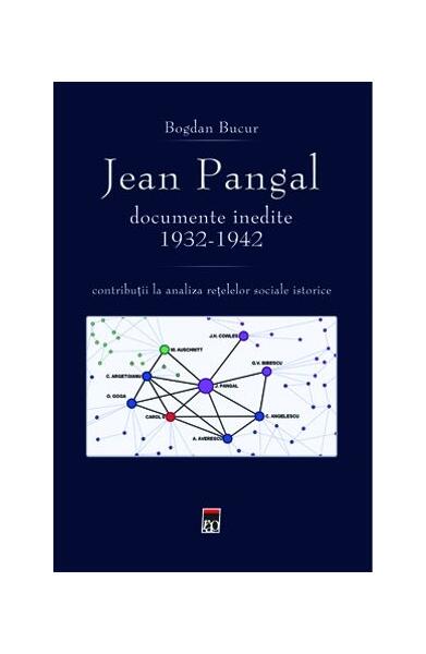Jean Pangal, documente inedite (1932-1942) - Bogdan Bucur - RAO