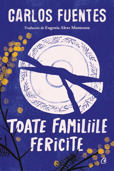 Toate familiile fericite - Carlos Fuentes - Curtea Veche