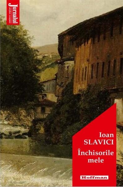 Închisorile mele - Ioan Slavici - Hoffman