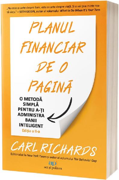 Planul financiar de o pagină: O metodă simplă de a-ți administra banii inteligent - Carl Richards - Act și Politon