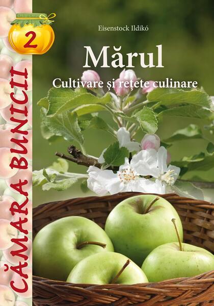 Mărul. Cultivare şi reţete culinare - Ildikó Eisenstock - Casa