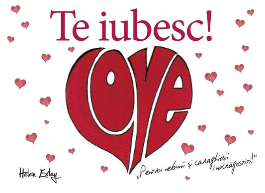 Te iubesc! - Helen Exley - Helen Exley