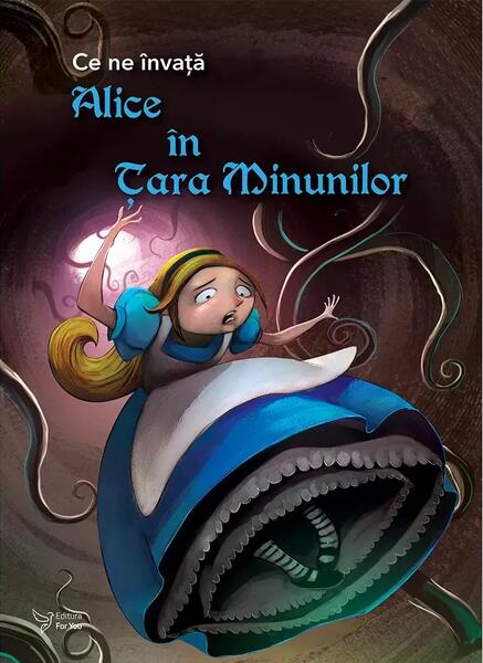 Ce ne învață Alice în Țara Minunilor - For You