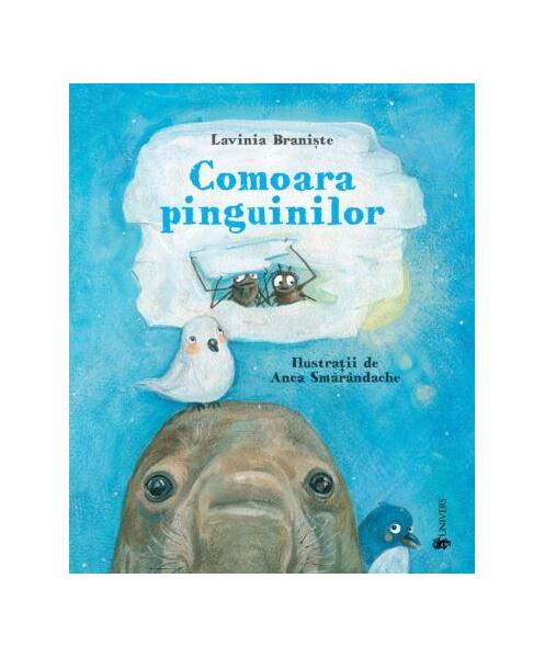 Comoara pinguinilor - Lavinia Branişte - Univers