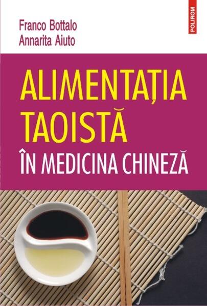 Alimentația taoistă în medicina chineză - Annarita Aiuto, Franco Bottalo