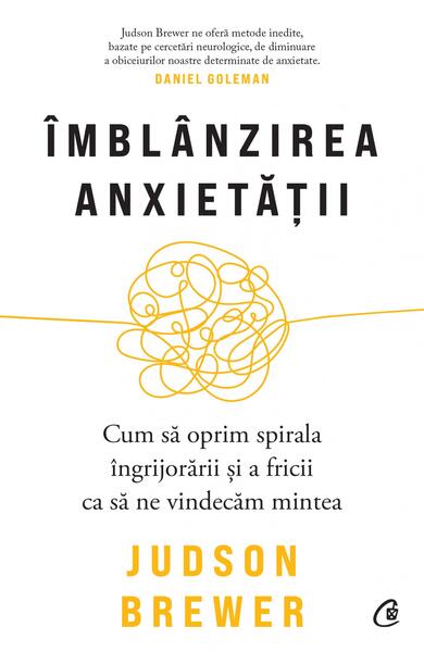 Îmblânzirea anxietății - Paperback brosat - Judson Brewer - Curtea Veche