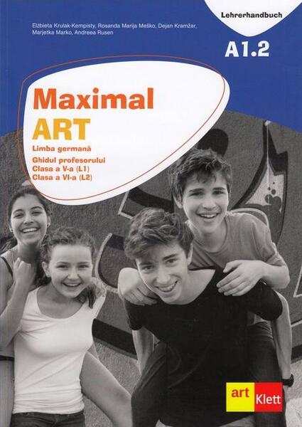 Maximal. Limba Germană. Clasa a V-a (L1). Clasa a VI-a (L2). Ghidul profesorului - Andreea Rusen, Elżbieta Krulak-Kempisty, Dejan Kramżar, Marjetka Marko, Rosanda Marija Meško - Art Klett