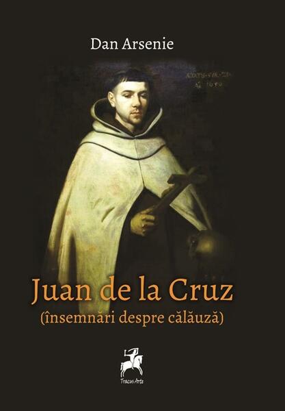 Juan de la Cruz - Dan Arsenie - Tracus Arte