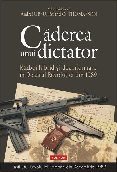 Căderea unui dictator - Andrei Ursu, Roland O. Thomasson - Polirom