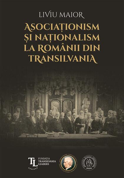 Asociaționism și naționalism la românii din Transilvania - Liviu Maior - Școala Ardeleană