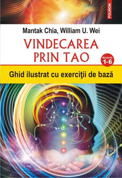 Vindecarea prin Tao - Mantak Chia, William U. Wei - Polirom