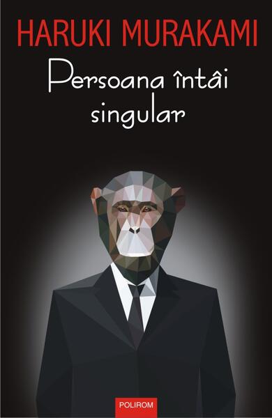Persoana întâi singular - Haruki Murakami - Polirom