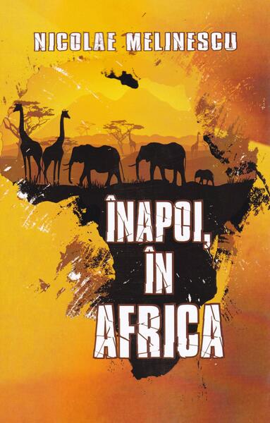 Înapoi în Africa - Nicolae Melinescu - Cetatea de Scaun