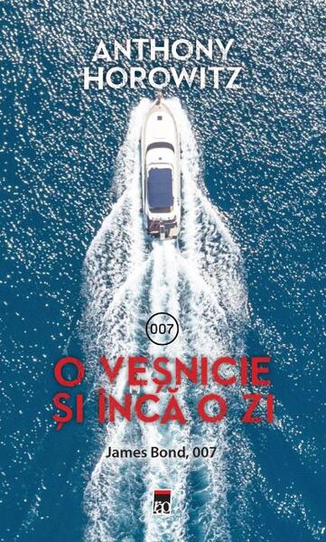 O veșnicie și încă o zi. James Bond, 007 - Anthony Horowitz - RAO