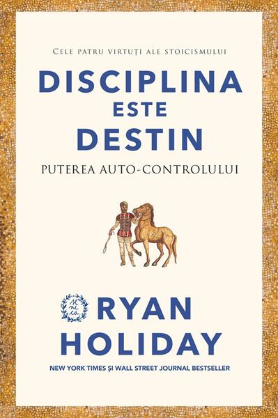 Disciplina este destin - Ryan Holiday - Seneca Lucius Annaeus