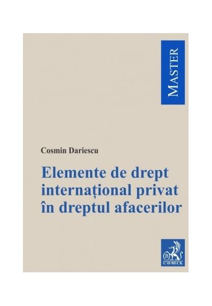 Elemente de drept internațional privat în dreptul afacerilor - Cosmin Dariescu - C.H. Beck