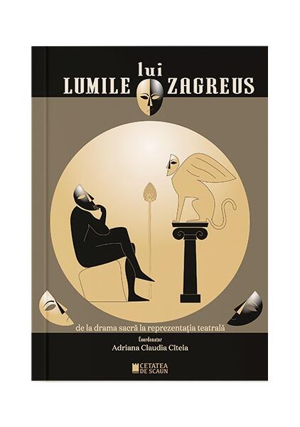 Lumile lui Zagreus - Adriana Claudia Cîteia - Cetatea de Scaun