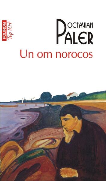 Un om norocos (Top 10+) - Octavian Paler - Polirom